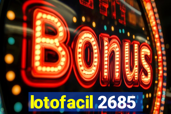 lotofacil 2685